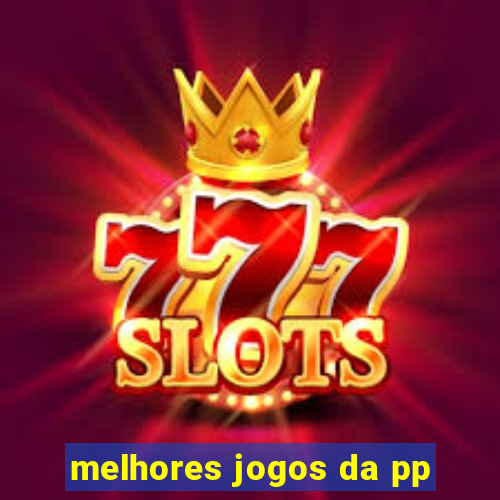 melhores jogos da pp